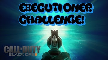 "EXECUTIONER CHALLENGE" (Call Of Duty: Black Ops 2)