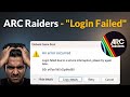 Arc raiders an error occurred login failed due to service interruption - Fix - Today - 2026