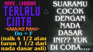 Yovie , Lyodra – Terlalu Cinta (Karaoke Piano) Do= F (naik 4 1/2 atau turun 1 1/2 dari nada asli )