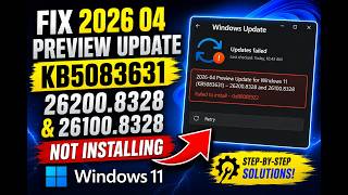 Fix 2026 04 Preview Update KB5083631 26200 8328 and 26100 8328 Not Installing Windows 11