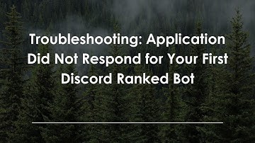 Troubleshooting: Application Did Not Respond for Your First Discord Ranked Bot
