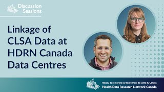 Linkage of Canadian Longitudinal Study on Aging Data at HDRN Canada Data Centres