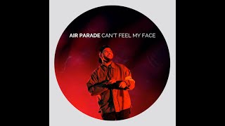 I Can&#39;t Feel My Face (Air Parade Edit)