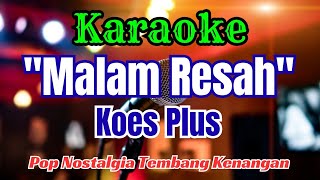 MALAM RESAH KOES PLUS KARAOKE NADA PRIA