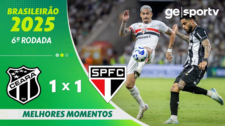 CEARÁ 1 X 1 SÃO PAULO | MELHORES MOMENTOS | 6ª RODADA | BRASILEIRÃO | ge.globo