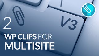 WP Clips for WordPress Multisite (Getting Started)