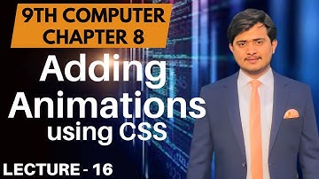 Adding Animations with CSS | 9th Computer - Chapter 8 - Lec 16