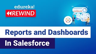 Reports and Dashboards In Salesforce | Salesforce For Beginners | Salesforce  | Edureka Rewind - 6