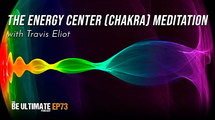 The ENERGY CENTER (Chakra) Meditation - The BE ULT...