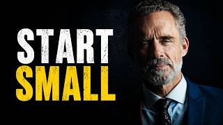 Fix Your Life One Step at a Time | Jordan Peterson
