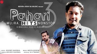 Pahari Hits 3 | Novin Joshi NJ | Kuldev Kaushal | Latest Pahari Himachali Non Stop Album | Dehshat