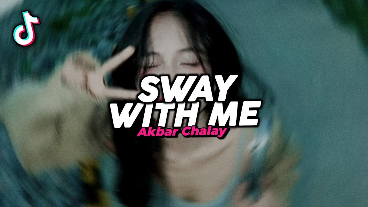 DJ SWAY WITH ME VIRAL FYP TIKTOK TERBARU 2025! Akbar Chalay