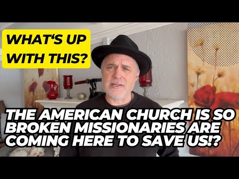 The American Church Is Such A Disaster Now Missionaries Are Coming HERE To Try And Save US!!