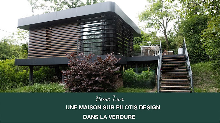 Une maison sur pilotis design