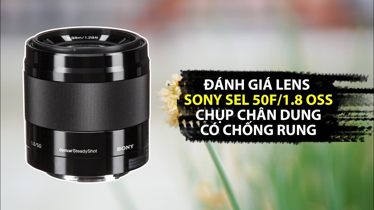 Lens Sony SEL 50F1 8 OSS: \