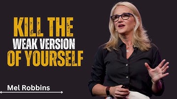 Kill the Weak Version of You & Rebuild Yourself Stronger  Mel Robbins #motivation