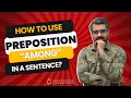 How To Use Preposition “Among” In A Sentence? | Using It Correctly |CSP Waqar Hassan | WHI Institute