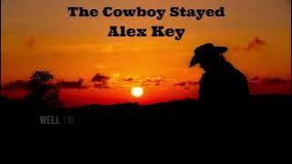 Alex Key - The Cowboy Stayed (Official Lyric Video)