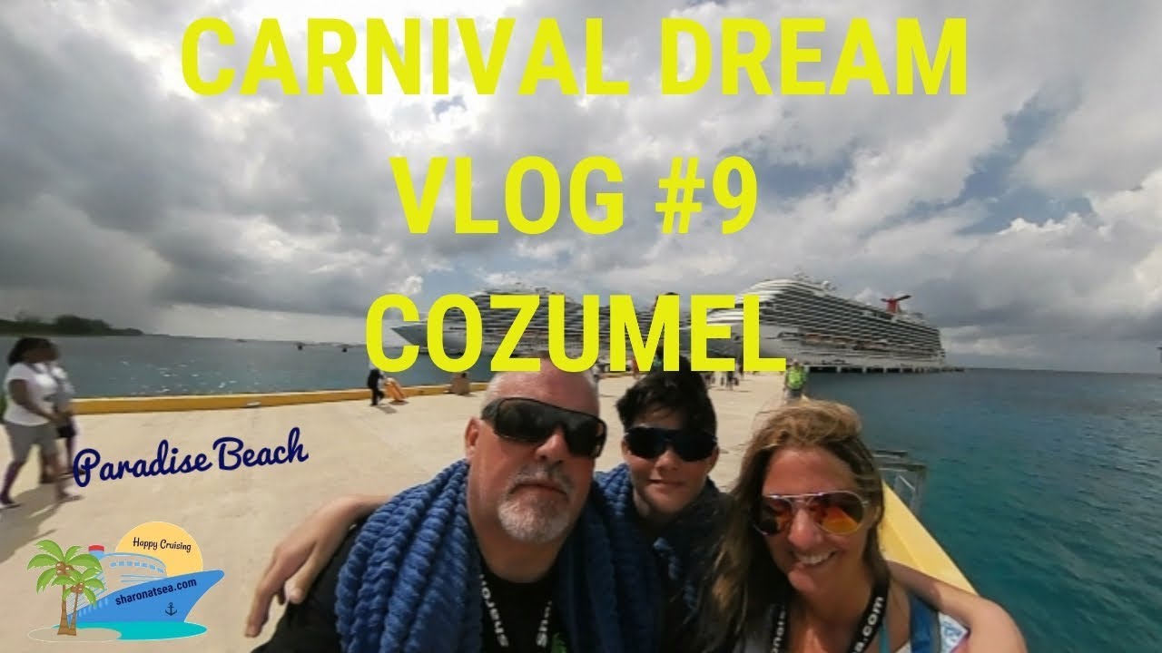 CARNIVAL DREAM VLOG #9 ~ COZUMEL
