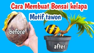 CARA MUDAH MEMBUAT BONSAI KELAPA MOTIF TAWON