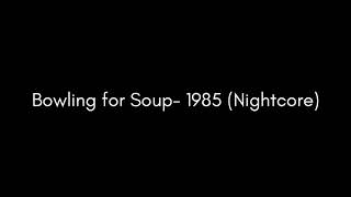 Bowling for Soup- 1985 ☆Nightcore☆