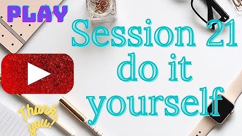 Do-IT-YOURSELF 21 । Session 23 do-it-yourself। BS- CIT 11