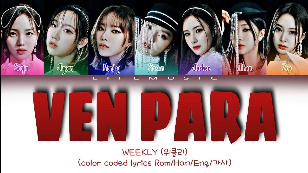 WEEKLY (위클리) - 'VEN PARA' Lyrics (Color Coded Lyrics Rom/Han/Eng/가사)