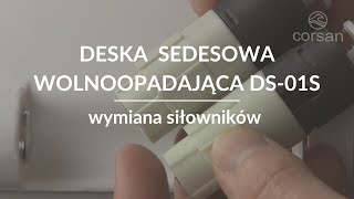 Wymiana siłowników w desce sedesowej wolnoopadającej DS-01S | CORSAN