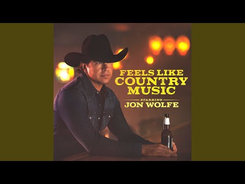 Jon Wolfe - Feels Like Country Music