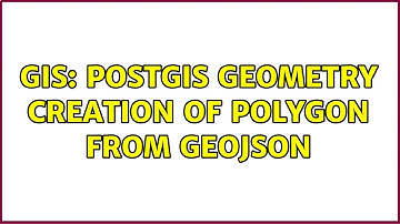 GIS: Postgis geometry creation of polygon from geojson (2 Solutions!!)