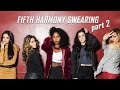 Fifth Harmony Swearing - Part 2
