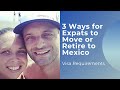 3 Ways to Move to Mexico - Visa Requirements for Expats