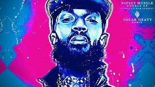 Nipsey Hussle  Double Up Ft Belly U0026 Dom Kennedy solar Heavy Remix