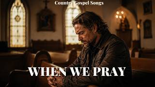 WHEN WE PRAY 🙏 | New Country Gospel Song 2026