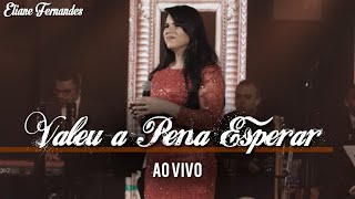 Video thumbnail of "Eliane Fernandes - Valeu a Pena Esperar | DVD Valeu a Pena Esperar (Ao Vivo)"