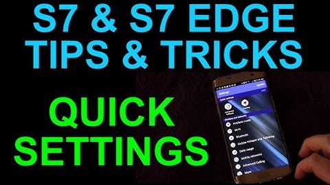 Samsung S7 and S7 Edge Tips and Tricks Quick Settings Custom Launcher Demo