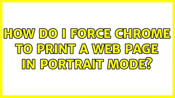 How do I force Chrome to print a web page in portrait mode?