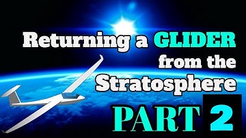 RETURNING An Autonomous Glider From The Stratosphere (UPDATE 2)