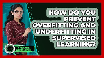 How Do You Prevent Overfitting And Underfitting In Supervised Learning?