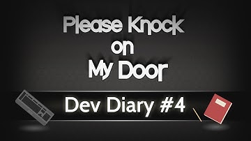 Part 4 Dev Diary for Please Knock on My Door on #GameDevThoughts