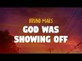 Bruno Mars God Was Showing Off Lyrics