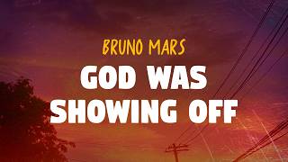 Bruno Mars - God was Showing Off (Lyrics)