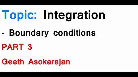 AS/A-Level Maths Integration PART 3 - Boundary conditions