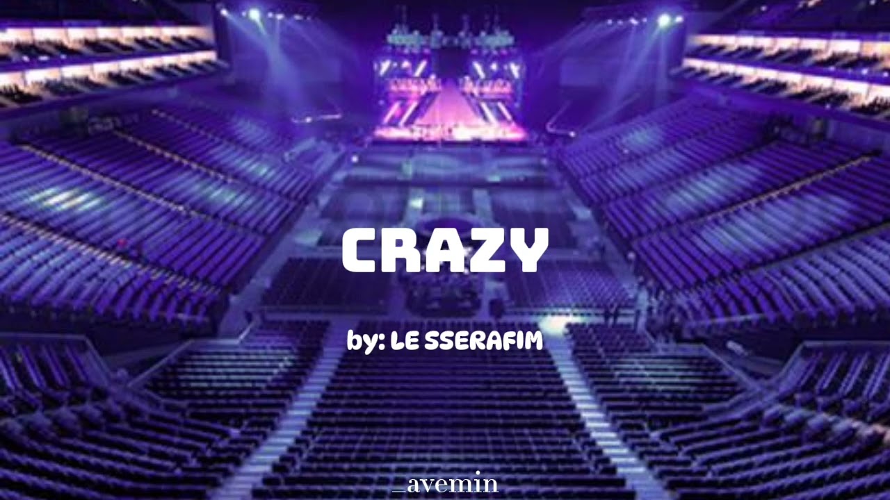 'Crazy'- LE SSERAFIM | but you're in an empty arena
