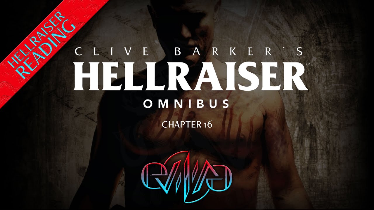 Reading: Chapter 16 | Clive Barker’s Hellraiser Omnibus | Eviliv3