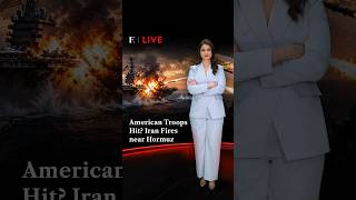 American Troops Hit Iran Fires Near Hormuz