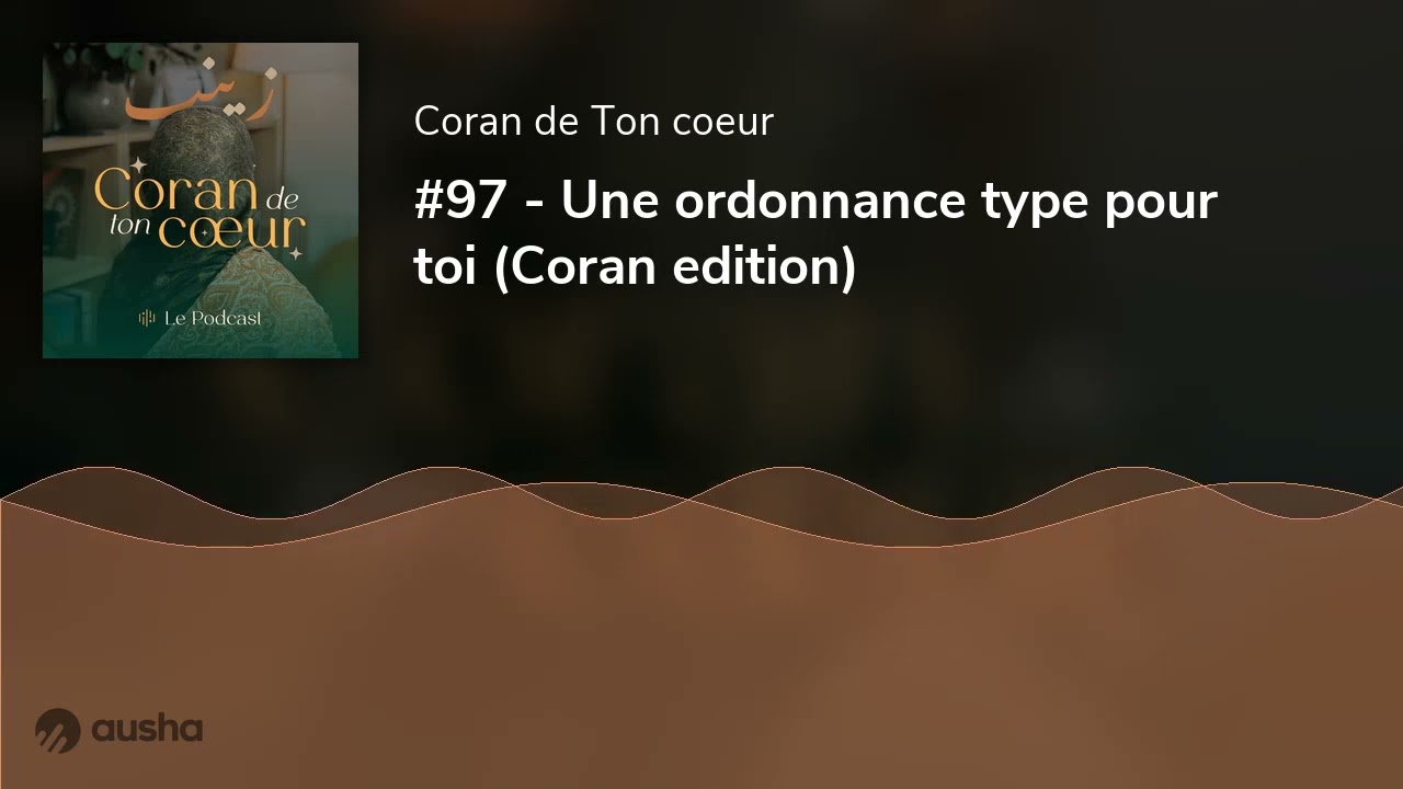 #97 - Une ordonnance type pour toi (Coran edition)