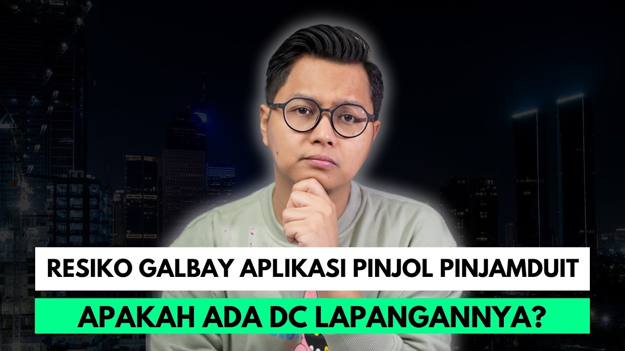 RESIKO GALBAY APLIKASI PINJOL PINJAMDUIT, APAKAH ADA DC LAPANGANNYA?