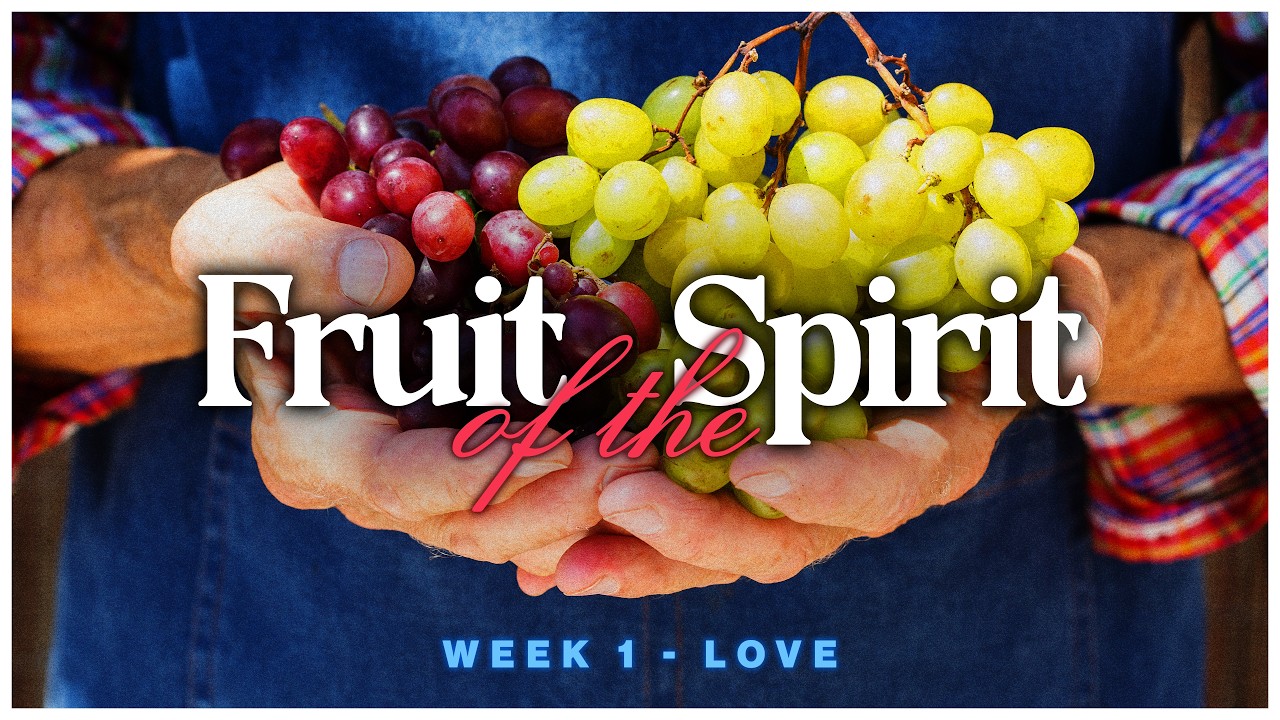 The Fruit of Love - Week 1 | Matt Coutcher | Fruit Of The Spirit