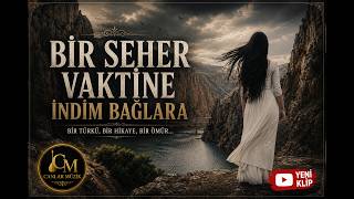 BİR SEHER VAKTİNDE İNDİM BAĞLARA – Kalbe Dokunan Yorum